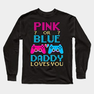 Pink Or Blue Gender Reveal Video Game Dad Gamer Daddy Baby Long Sleeve T-Shirt